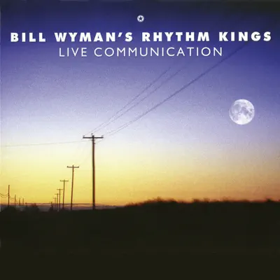 Live Communications - Bill Wyman's Rhythm Kings Live Communications - Bill Wyman's Rhythm Kings