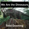 We Are the Dinosaurs - Single album lyrics, reviews, download