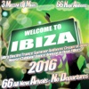 Welcome to Ibiza 2016 (Ultra Electro Trance Summer Anthems Cream of Deep House Clubland Dance Annual of Floor Fillers)