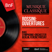 La gazza ladra: Ouverture - RIAS Symphonie-Orchester Berlin & Ferenc Fricsay