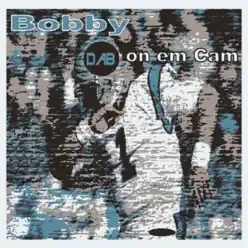 Dab on Em Cam - Single - Bobby Dab on Em Cam - Single - Bobby