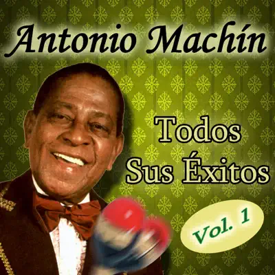 Todos Sus Éxitos, Vol. 1 - Antonio Machín