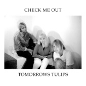 Tomorrows Tulips - Check Me Out