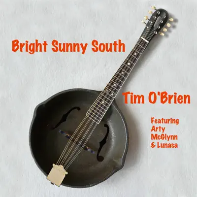 Bright Sunny South (feat. Arty McGlynn & Lúnasa) - Single - Tim O'Brien