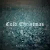 Cold Christmas - Single album lyrics, reviews, download