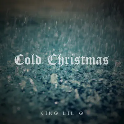 Cold Christmas - Single - King Lil G