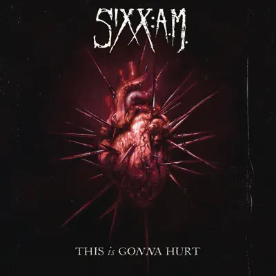 This Is Gonna Hurt - Sixx AM