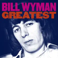 Greatest by Bill Wyman album reviews, ratings, credits