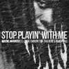 Stop Playin' with Me (feat. Clyde Carson, Erk tha Jerk & Roach Gigz) - Single album lyrics, reviews, download