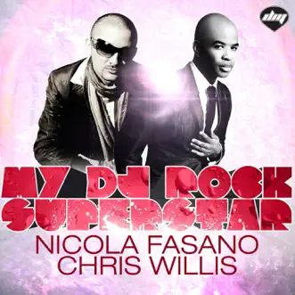 My DJ Rock Superstar (Remixes) by Nicola Fasano & Chris Willis album reviews, ratings, credits