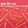 Girls Like Me - Single