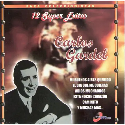 12 Super Éxitos - Carlos Gardel