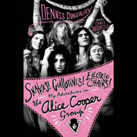 Dennis Dunaway & Chris Hodenfield - Snakes! Guillotines! Electric Chairs!: My Adventures in The Alice Cooper Group (Unabridged) artwork