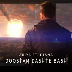 Doostam Dashte Bash (feat. Diana) - Single - Ariya Doostam Dashte Bash (feat. Diana) - Single - Ariya