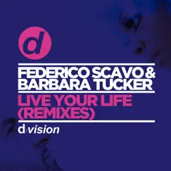 Live Your Life (Remixes) by Federico Scavo & Barbara Tucker album reviews, ratings, credits