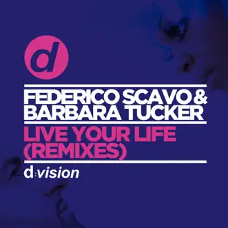 Live Your Life (Remixes) by Federico Scavo & Barbara Tucker album reviews, ratings, credits