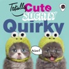 Totally Cute, Slightly Quirky