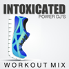 Intoxicated (Workout Mix) - Power DJ´s