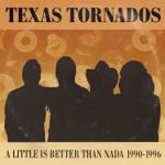 Texas Tornados - Little Bit Is Better Than Nada