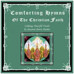 Comforting Hymns of the Christian Faith: Calming, Peaceful Vocals by Suzanne Davis Harden album reviews, ratings, credits