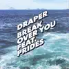 Stream & download Break Over You (feat. Prides) - Single