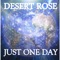 Just One Day - Desert Rose lyrics