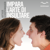 Impara l'arte di insultare - Arthur Schopenhauer