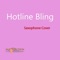 Hotline Bling (Saxophone Cover) - Saxtribution lyrics