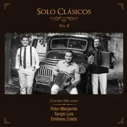 Solo Clásicos, Vol. II: Cuatro Décadas (feat. Sergio Luis & Emiliano Zuleta) - Peter Manjarres