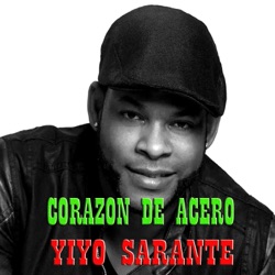 Yiyo Sarante - Corazón de Acero