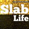 Slab Life (feat. Sloppy Gwap & Mavrick) - Single album lyrics, reviews, download