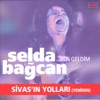 Ben Geldim / Sivas'ın Yollarına