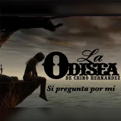 Si Pregunta por Mi - Single - La Odisea de Chino Hernandez Si Pregunta por Mi - Single - La Odisea de Chino Hernandez