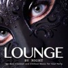 Lounge by Night: The Best Cocktail and Chillout Music for Your Party