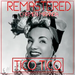 Tico Tico (Remastered) - Single - Carmen Miranda