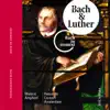 Bach: Bach & Luther album lyrics, reviews, download