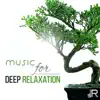 Music for Deep Relaxation: 50 Zen Tracks, Healing Meditation, Namaste Yoga, Pure Spa Massage Music, Reiki Treatment, Serenity album lyrics, reviews, download