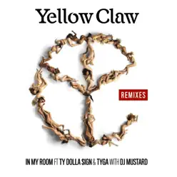 In My Room (feat. Ty Dolla $ign & Tyga) [Remixes] - EP - Yellow Claw