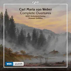 Weber: Complete Overtures by WDR Sinfonieorchester Köln & Howard Griffiths album reviews, ratings, credits