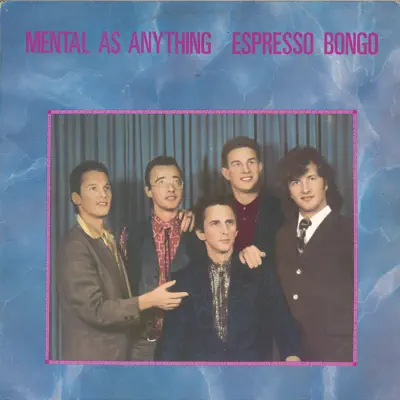 Espresso Bongo - Mental As Anything