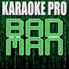 Bad Man (Originally Performed by Pitbull) [Instrumental Version] - Karaoke Pro