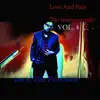 Love and Pain, Vol. 4 album lyrics, reviews, download