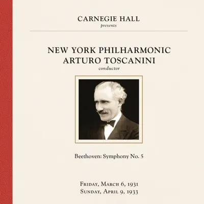 Arturo Toscanini at Carnegie Hall, New York City, March 1931 & April 1933 - New York Philharmonic