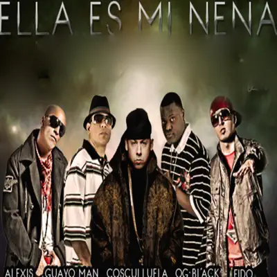Ella Es Mi Nena (feat. Alexis, Fido, Guayo & Og Black) - Single - Cosculluela