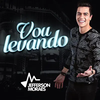 Vou Levando - Single - Jefferson Moraes