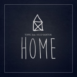 Topic - Home (feat. Nico Santos)