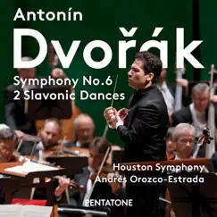 Dvořák: Symphony No. 6 in D Major, Op. 60 & 2 Slavonic Dances by Houston Symphony Orchestra & Andrés Orozco-Estrada album reviews, ratings, credits