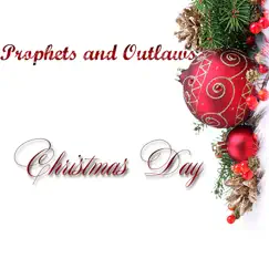 Christmas Day - Single by Prophets and Outlaws album reviews, ratings, credits