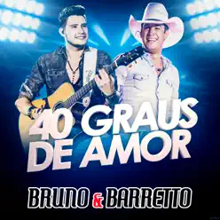 40 Graus de Amor (Ao Vivo) - Single - Bruno e Barretto