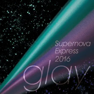 Supernova Express 2016 - Single - Glay